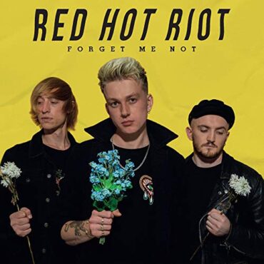 RED HOT RIOT – FORGET ME NOT