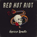 RED HOT RIOT – HOPELESS ROMANTIC