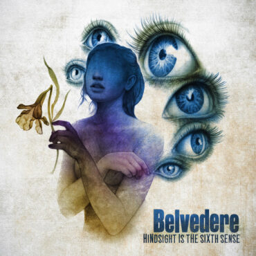 BELVEDERE – HINDSIGHT IS THE SIXTH SENSE