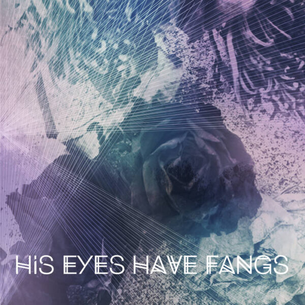 His Eyes Have Fangs - Limited Edition 10" Vinyl EP