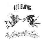 400 BLOWS – ANGEL’S TRUMPETS & DEVIL’S TROMBONE