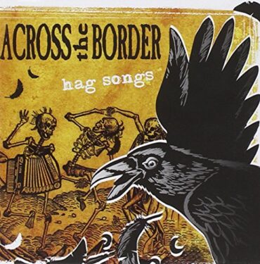 ACROSS THE BORDER – HAG SONGS