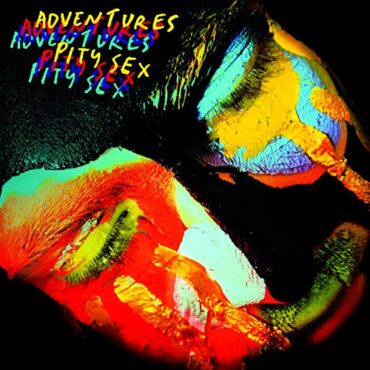 ADVENTURES/PITY SEX – SPLIT 7 Inch