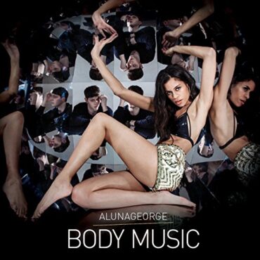 ALUNAGEORGE – BODY MUSIC