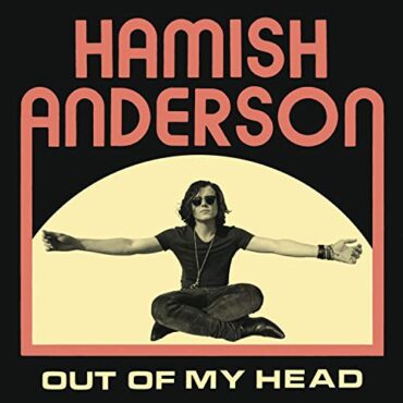 HAMISH ANDERSON – OUT OF MY HEAD