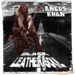 ANGUS KHAN – BLACK LEATHER SOUL