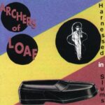 ARCHERS OF LOAF – HARNESSED IN SLUMS