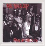 ARE YOU A COP – MESS OF GIRLS EP