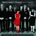 ART BRUT – BRILLIANT! TRAGIC! (180 GR)