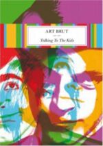 ART BRUT – TALKING TO THE KIDS (IMPORT NTSC)