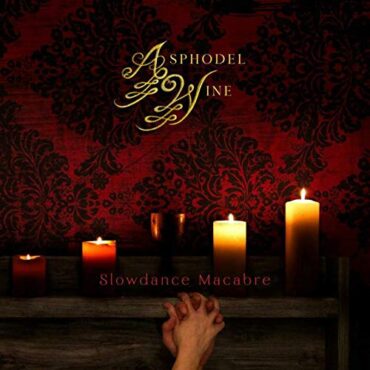 ASPHODEL WINE – SLOWDANCE MACABRE