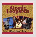 ATOMIC LEOPARDS – ROCKIN’ FIX