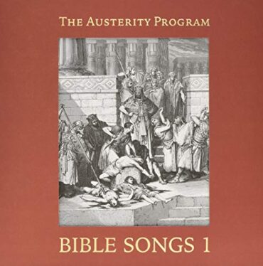 THE AUSTERITY PROGRAM – BIBLE SONGS 1