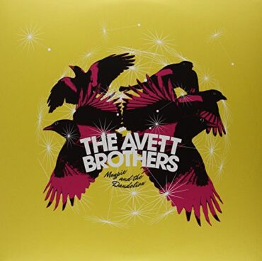 AVETT BROTHERS – MAGPIE & THE DANDELION