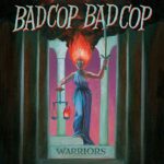 BAD COP/BAD COP – WARRIORS