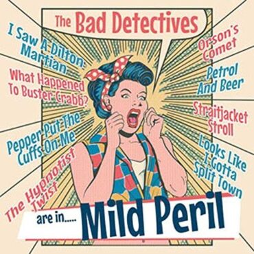 BAD DETECTIVES – …ARE IN MILD PERIL