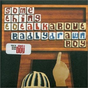 BADLY DRAWN BOY – SOMETHING TO TALK ABOUT (CD1)