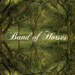 BAND OF HORSES – EVERYTHING ALL THE TIME