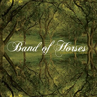 BAND OF HORSES – EVERYTHING ALL THE TIME