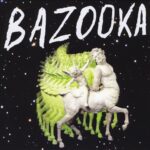 BAZOOKA – BAZOOKA