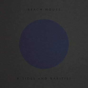 BEACH HOUSE – B-SIDES AND RARITIES