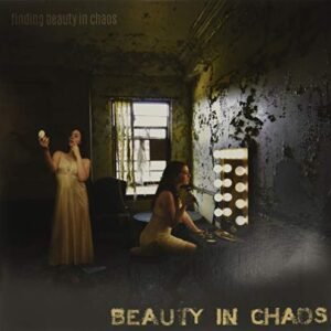 Beauty in Chaos Finding Beauty In Chaos