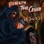 BENEATH THE CELLAR – LESIONS