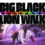 BIG BLACK – LION WALK