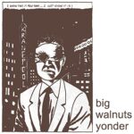 BIG WALNUTS YONDER – BIG WALNUTS YONDER