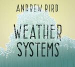 ANDREW BIRD – WEATHER SYSTEMS