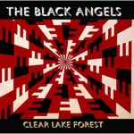 THE BLACK ANGELS – CLEAR LAKE FOREST