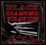 BLACK DIAMOND HEAVIES – A TOUCH OF SOMEONE ELSE’S CLASS