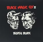 BLACK MAGIC SIX – BRUTAL BLUES