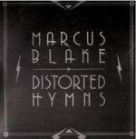 MARCUS BLAKE – DISTORTED HYMNS