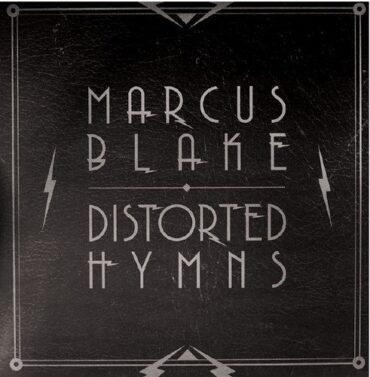 MARCUS BLAKE – DISTORTED HYMNS