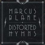 MARCUS BLAKE – DISTORTED HYMNS