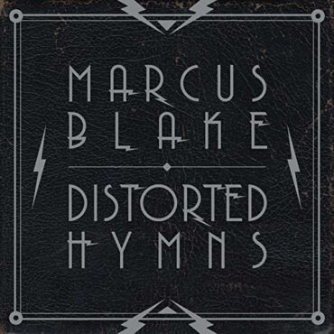 MARCUS BLAKE – DISTORTED HYMNS