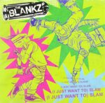 THE BLANKZ – (I JUST WANT TO) SLAM