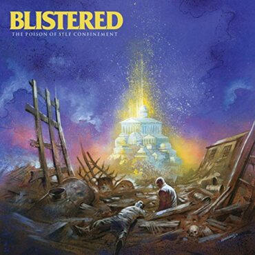 BLISTERED – THE POISON OF SELF CONFINEMENT