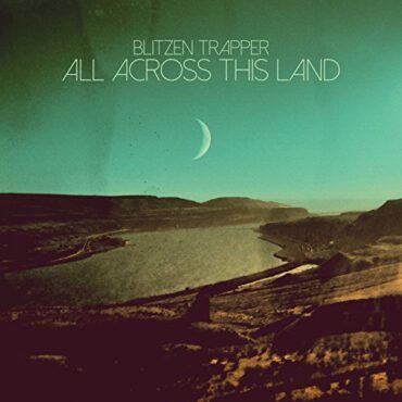 BLITZEN TRAPPER – ALL ACROSS THIS LAND (180 GR)