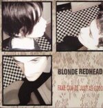 BLONDE REDHEAD – FAKE CAN BE JUST AS GOOD