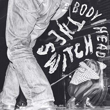 BODY/HEAD – THE SWITCH