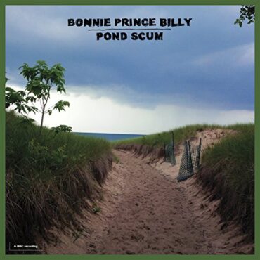 BONNIE PRINCE BILLY – POND SCUM