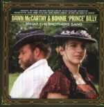 BONNIE PRINCE BILLY/DAWN MCCARTHY – WHAT THE BROTHERS SANG