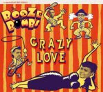 BOOZE BOMBS – CRAZY LOVE