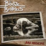 THE BOOZE BROTHERS – BAD MEDICINE