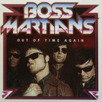 BOSS MARTIANS – OUT OF TIME AGAIN