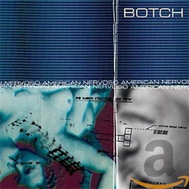 BOTCH – AMERICAN NERVOSO