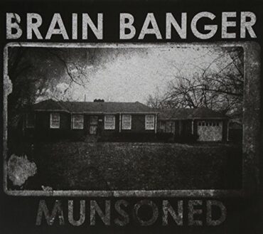 BRAIN BANGER – MUNSONED EP