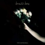 BRASS BOX – THE CATHEDRAL